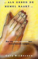 Als Gebed De Hemel Raakt 9789077412114 G. Wilkerson, Boeken, Verzenden, Gelezen, G. Wilkerson