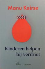 Kinderen helpen bij verdriet 9789401452977 Manu Keirse, Verzenden, Zo goed als nieuw, Manu Keirse