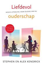 Liefdevol ouderschap 9789059990821 Alex Kendrick, Verzenden, Zo goed als nieuw, Alex Kendrick