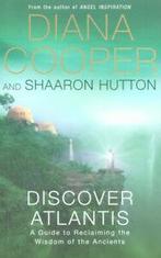 Discover Atlantis: a guide to reclaiming the wisdom of the, Gelezen, Verzenden, Diana Cooper, Shaaron Hutton