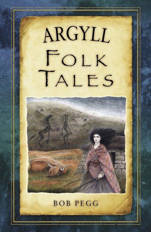 Argyll Folk Tales 9780752492155 Bob Pegg, Boeken, Taal | Engels, Zo goed als nieuw, Verzenden