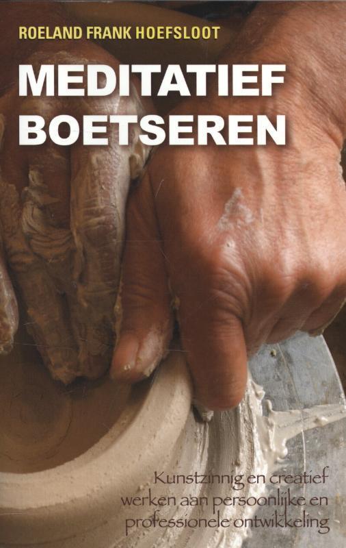 Meditatief boetseren 9789063789916 Roeland Frank Hoefsloot, Boeken, Esoterie en Spiritualiteit, Zo goed als nieuw, Verzenden