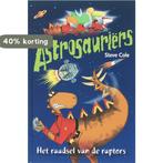 Het raadsel van de raptors / Astrosauriërs 9789025742942, Boeken, Kinderboeken | Jeugd | onder 10 jaar, Verzenden, Gelezen, Steve Cole