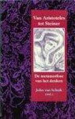 VAN ARISTOTELES TOT STEINER 9789060383773 JOHN VAN SCHAIK, Boeken, Filosofie, Verzenden, Zo goed als nieuw, JOHN VAN SCHAIK