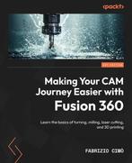 9781804612576 Making Your CAM Journey Easier with Fusion 360, Boeken, Studieboeken en Cursussen, Verzenden, Nieuw, Fabrizio Cimo