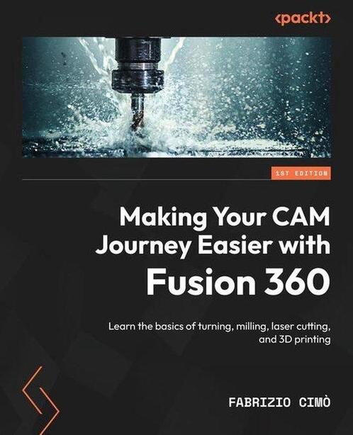 9781804612576 Making Your CAM Journey Easier with Fusion 360, Boeken, Studieboeken en Cursussen, Nieuw, Verzenden