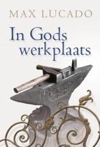 IN GODS WERKPLAATS 9789033818837 Max Lucado, Verzenden, Zo goed als nieuw, Max Lucado
