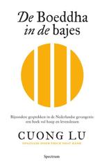 De Boeddha in de bajes 9789000366545 Cuong Lu, Boeken, Verzenden, Zo goed als nieuw, Cuong Lu