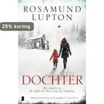 Dochter 9789022579473 Rosamund Lupton, Boeken, Verzenden, Gelezen, Rosamund Lupton