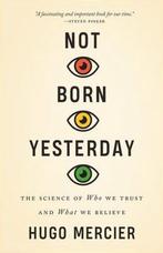 Not Born Yesterday – The Science of Who We Trust and What We, Verzenden, Gelezen, Hugo Mercier
