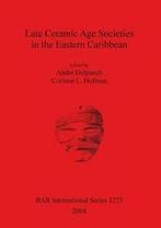 Late Ceramic Age Societies in the Eastern Carib. Delpuech,, Zo goed als nieuw, Delpuech, AndreHofman, Corinne L., Verzenden