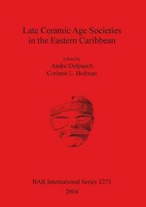 Late Ceramic Age Societies in the Eastern Carib. Delpuech,, Boeken, Overige Boeken, Zo goed als nieuw, Verzenden