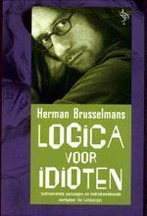 Logica Voor Idioten 9789057136221 H. Brusselmans, Boeken, Romans, Gelezen, Verzenden