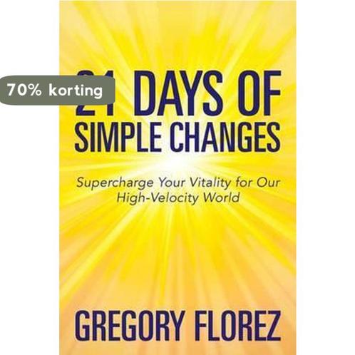 21 Days of Simple Changes 9781502557780 Gregory Florez, Boeken, Overige Boeken, Zo goed als nieuw, Verzenden