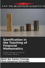 9786209099465 Gamification in the Teaching of Financial M..., Boeken, Verzenden, Nieuw, Adenir dos Santos Camargo
