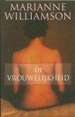 IN VROUWELIJKHEID 9789022527535 Marianne Williamson, Boeken, Esoterie en Spiritualiteit, Verzenden, Zo goed als nieuw, Marianne Williamson