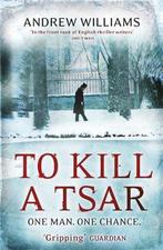 To Kill A Tsar 9780719524110 Andrew Williams, Verzenden, Gelezen, Andrew Williams