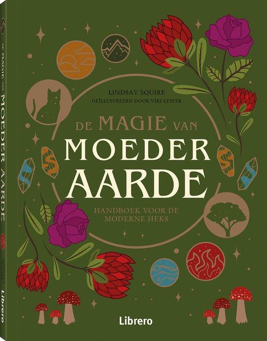 De magie van Moeder Aarde 9789463599221 Lindsay Squire, Boeken, Esoterie en Spiritualiteit, Zo goed als nieuw, Verzenden