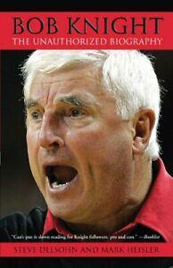 Bob Knight: The Unauthorized Biography. Delsohn, Steve, Boeken, Biografieën, Zo goed als nieuw, Verzenden