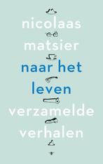 Naar Het Leven | 9789023493761 | Matsier, Nicolaas, Boeken, Ophalen of Verzenden, Nieuw, Matsier, Nicolaas