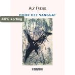 Door het vanggat 9789062659074 Aly Freije, Verzenden, Zo goed als nieuw, Aly Freije