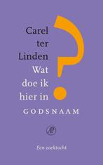 Wat doe ik hier in godsnaam? 9789029541091 Carel ter Linden, Boeken, Verzenden, Gelezen, Carel ter Linden