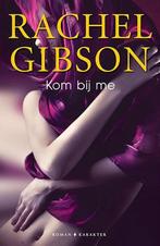 Kom bij me 9789045213989 Rachel Gibson, Verzenden, Zo goed als nieuw, Rachel Gibson