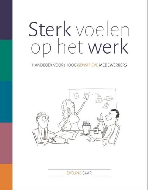 Sterk voelen op het werk 9789491687419 Eveline Baar, Boeken, Psychologie, Zo goed als nieuw, Verzenden