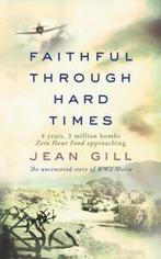 Faithful Through Hard Times: The Uncensored Story of Ww2, Gelezen, Jean Gill, Verzenden