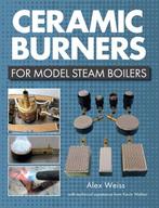 9781785007651 Ceramic Burners For Model Steam Boilers, Verzenden, Nieuw, Alex Weiss