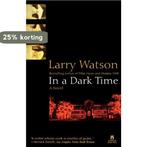 In a Dark Time 9780671551643 Larry Watson, Boeken, Verzenden, Gelezen, Larry Watson