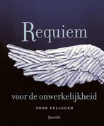 Requiem voor de onwerkelijkheid 9789025319342 Toon Tellegen, Boeken, Literatuur, Verzenden, Zo goed als nieuw, Toon Tellegen