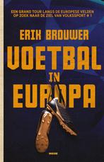 9789048870097 Voetbal in Europa Erik Brouwer, Verzenden, Nieuw, Erik Brouwer