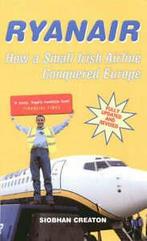Ryanair: how a small Irish airline conquered Europe by, Gelezen, Siobhan Creaton, Verzenden