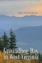 Groundhog Day in West Virginia. Feuchtenberger, Mary   New., Zo goed als nieuw, Feuchtenberger, Mary, Verzenden