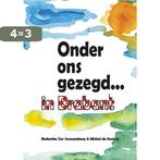 Onder ons gezegd... in Brabant 9789055123575, Verzenden, Gelezen