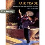 Fair Trade 9789059564183 Eric St-Pierre, Boeken, Studieboeken en Cursussen, Verzenden, Zo goed als nieuw, Eric St-Pierre