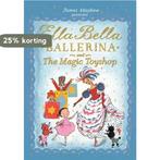 Ella Bella Ballerina and the Magic Toyshop 9781408336861, Boeken, Verzenden, Gelezen, James Mayhew