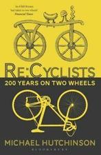 Re:cyclists: 200 years on two wheels by Michael Hutchinson, Gelezen, Michael Hutchinson, Verzenden
