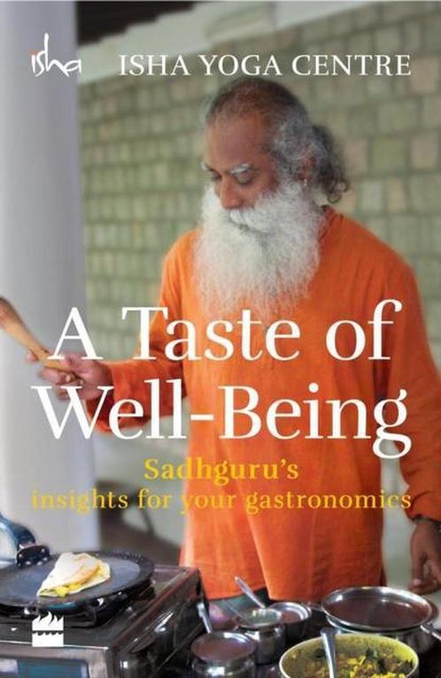 A Taste of Well-Being 9789351363781 Isha Foundation, Boeken, Overige Boeken, Zo goed als nieuw, Verzenden