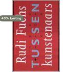 TUSSEN KUNSTENAARS 9789023462361 R. Fuchs, Verzenden, Zo goed als nieuw, R. Fuchs