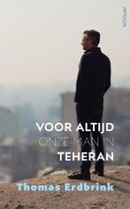 Voor altijd onze man in Teheran 9789044641523, Verzenden, Zo goed als nieuw, Thomas Erdbrink