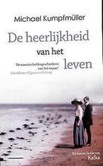 De heerlijkheid van het leven 9789461642103, Verzenden, Zo goed als nieuw, Michael Kumpfmuller