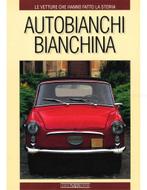 AUTOBIANCHI BIANCHINA, LE VETTURE CHE HANNO FATTO LA STORIA, Nieuw, Author