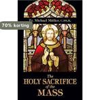 The Holy Sacrifice of the Mass 9780895554376 Michael Müller, Verzenden, Zo goed als nieuw, Michael Müller