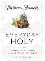 Everyday Holy 9780310346685 Melanie Shankle, Verzenden, Zo goed als nieuw, Melanie Shankle