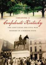 Creating a Confederate Kentucky 9780807834367, Gelezen, Verzenden, Anne E. Marshall