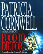 Food to Die For: Secrets from Kay Scarpettas Kitchen, Marl, Boeken, Kookboeken, Verzenden, Zo goed als nieuw, Patricia Cornwell