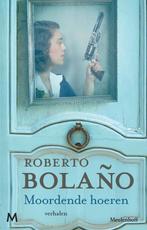 Moordende hoeren 9789029088077 Roberto Bolaño, Boeken, Verzenden, Zo goed als nieuw, Roberto Bolaño