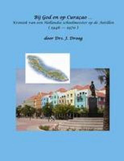Bij God en op Curaçao ... 9789077751244 J. Droog, Boeken, Literatuur, Gelezen, Verzenden